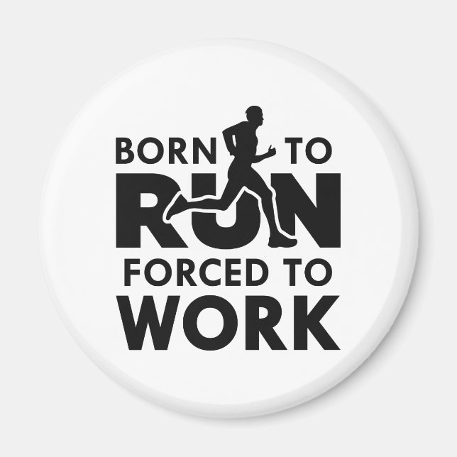 Born To Run Forced To Work Magnet (Front)