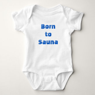 Born to Sauna Baby One-Piece Baby Bodysuit