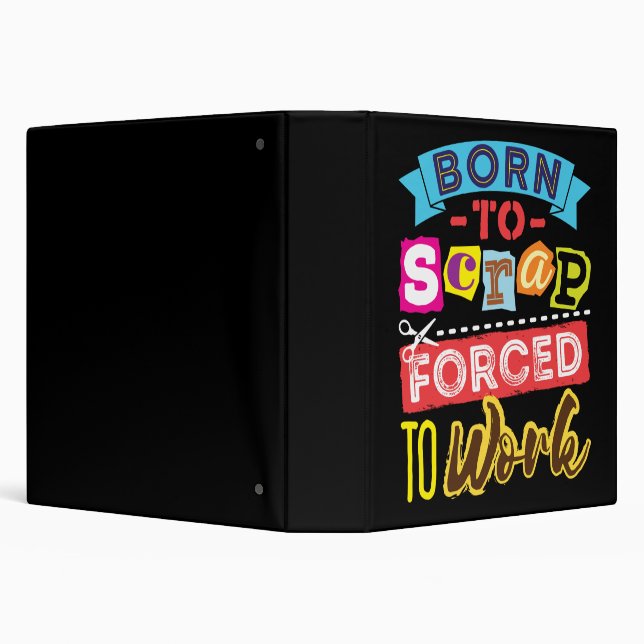 Born to Scrap Forced to Work Scrapbooking Craft Binder (Background)