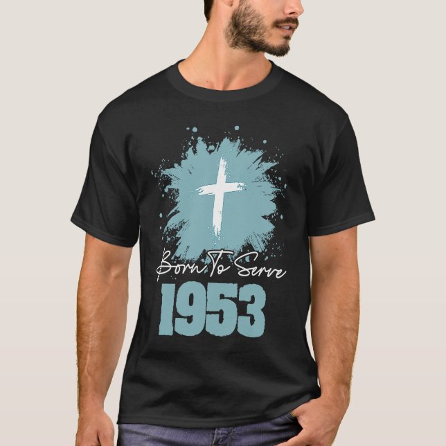 Born To Serve 1953 T-Shirt (Front)