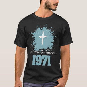 Born To Serve 1971 T-Shirt