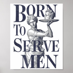 Born To Serve Men Funny Boss Girl Motivational Art Poster