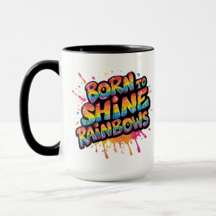 Born to Shine Rainbows - Inspirational Colorful Mug