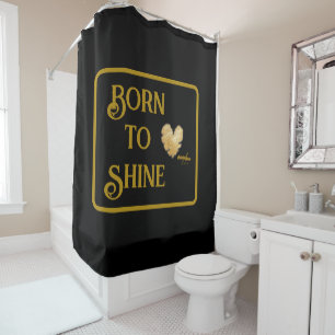 Born to Shine Shower Curtain