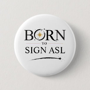 Born to Sign ASL - Button Personalization