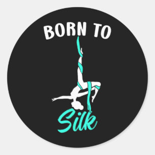 Born To Silk Aerial Silk Dancer Gymnastics Yoga Classic Round Sticker