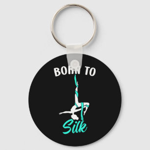 Born To Silk Aerial Silk Dancer Gymnastics Yoga Keychain