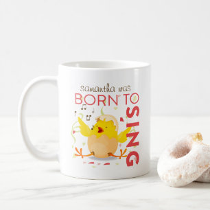 Born To Sing Chick Coffee Mug