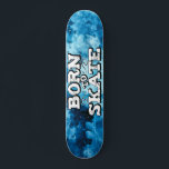 Born to skate blue watercolor graffiti wording skateboard<br><div class="desc">Cool skateboard featuring a beautiful blue watercolor background with the wording "Born to skate" in a white modern graffiti font.</div>