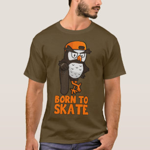 Born To Skate Owl Skateboarder Skate Skateboardi T-Shirt