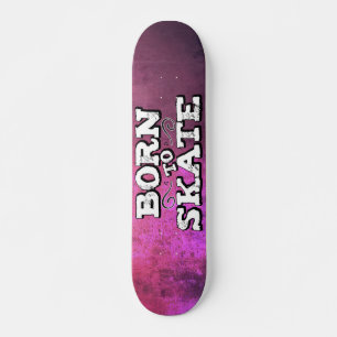 Born to skate pink grunge with graffiti wording skateboard