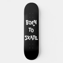 Born to skate Skateboard Deck