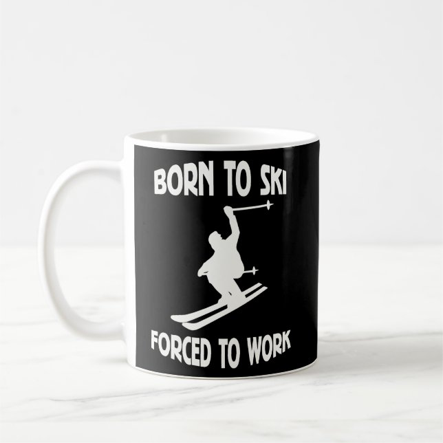 Born To Ski Forced To Work  Coffee Mug (Left)