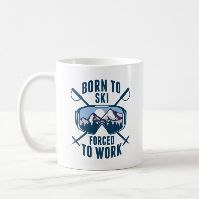 Born To Ski Forced To Work Coffee Mug (Left)