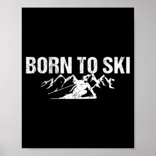 Born to ski motto alpine skiing  poster