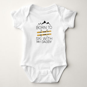 Born To Ski With Daddy - Ski Baby - Skier Bodysuit