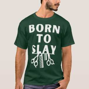 born to slay barber T-Shirt