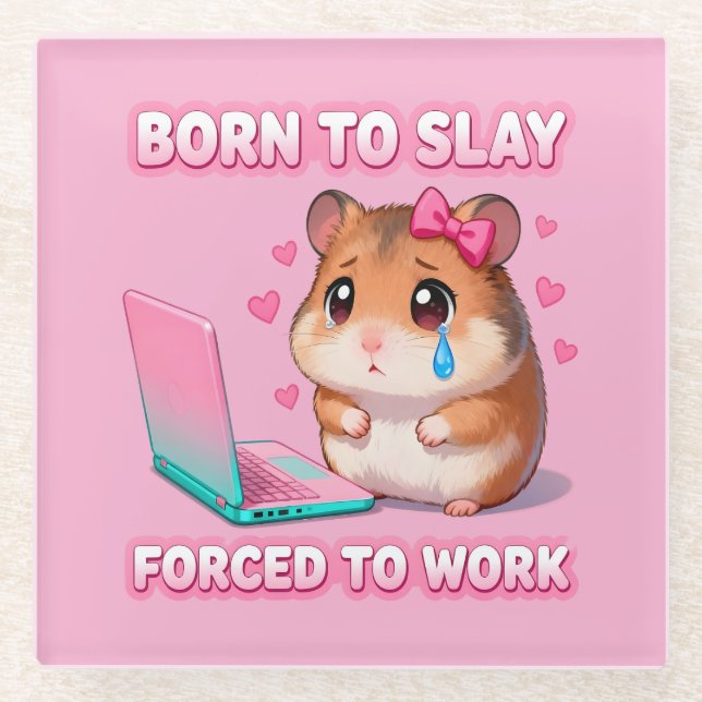 Born To Slay Forced To Work Funny Hamster Meme Glass Coaster (Front)