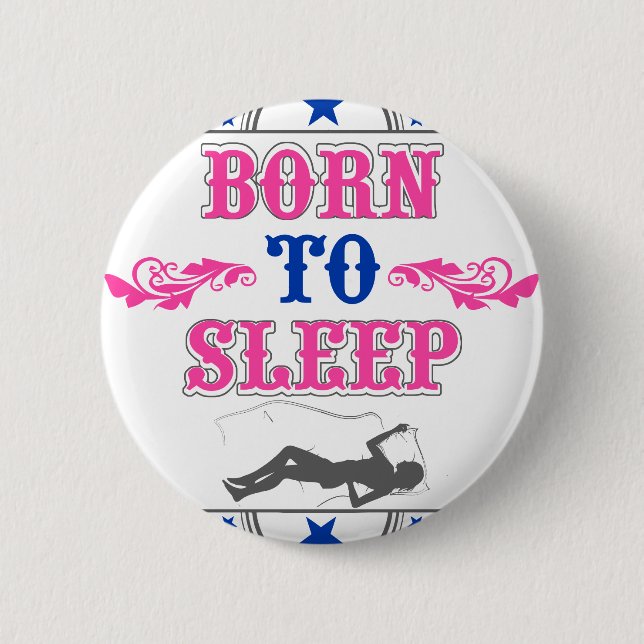 Born to Sleep 2 Inch Round Button (Front)