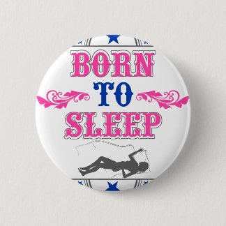 Born to Sleep 2 Inch Round Button