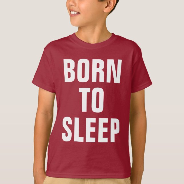 Born To Sleep T-Shirt (Front)