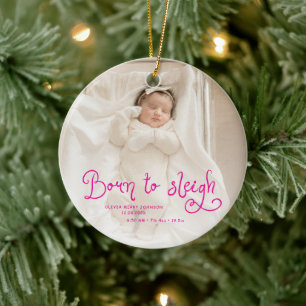 Born to Sleigh Baby Photo Birth Stats Christmas Ceramic Ornament
