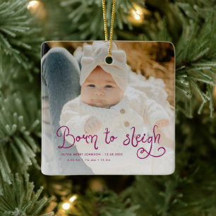 Born to Sleigh Baby Photo Birth Stats Christmas Ceramic Ornament