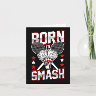 Born To Smash Badminton Players Of All Levels Spor Card