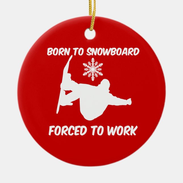 born to snowboard ceramic ornament (Front)