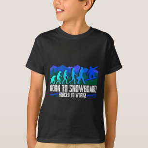 Born To Snowboard Forced To Work Snowboarding Snow T-Shirt