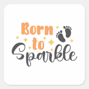 Born To Sparkle baby Footprints Square Sticker