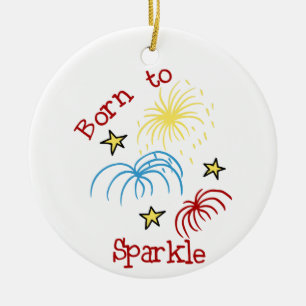Born To Sparkle Ceramic Ornament
