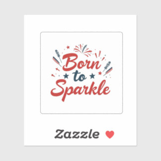 Born to Sparkle July 4th Sticker