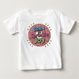 Born to Sprinkle Joy Doughnut Baby T-Shirt