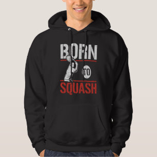 Born To Squash Racquetball  Squash Player Hoodie