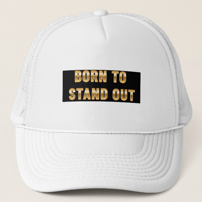 Born to stand our trucker hat (Front)