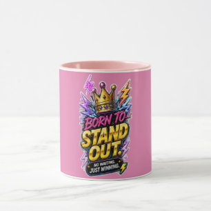 Born to Stand Out 👑 Bold Motivational  Mug