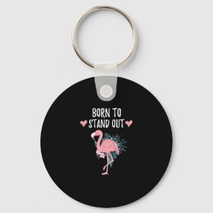 Born To Stand Out Cute Flamingo Lovers Awesome Keychain