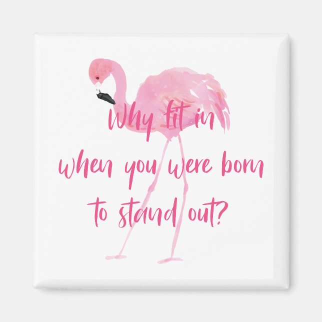 Born to Stand Out Flamingo Magnet (Front)