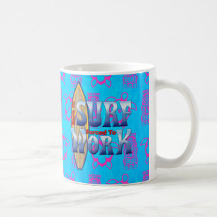 Born To Surf Forced To Work Coffee Mug
