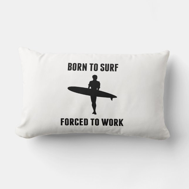 Born To Surf Forced To Work Lumbar Pillow (Front)