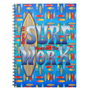 Born To Surf Forced To Work Notebook
