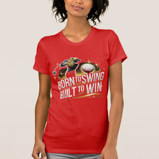 Born to Swing, Built to Win – Female Golf Design T-Shirt