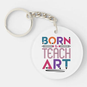 Born to Teach Art Cute Art Teacher Teaching Keychain