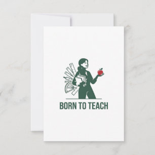 Born to Teach Teacher Appreciation Gift Thank You Card