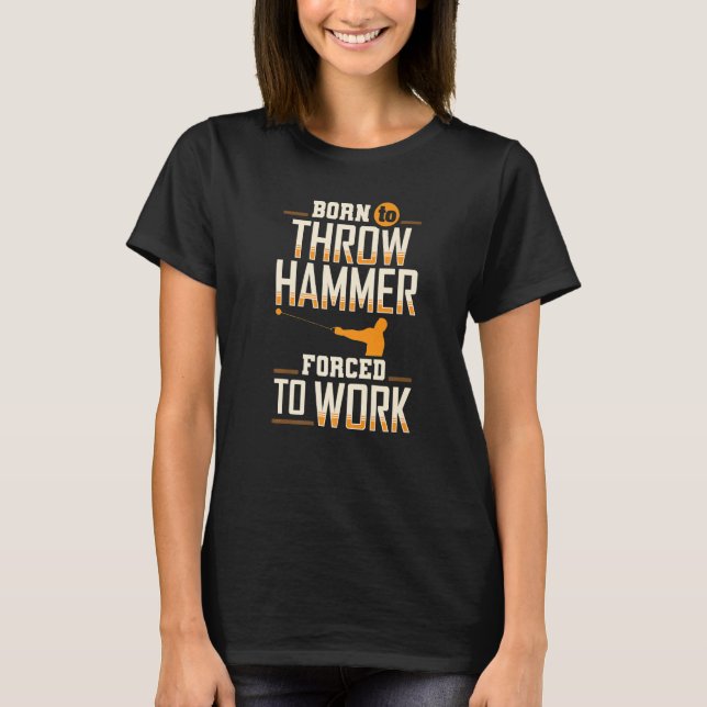 Born To Throw Hammer Throwing Thrower Track Field  T-Shirt (Front)