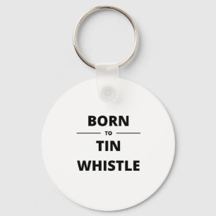 BORN TO TIN WHISTLE KEYCHAIN