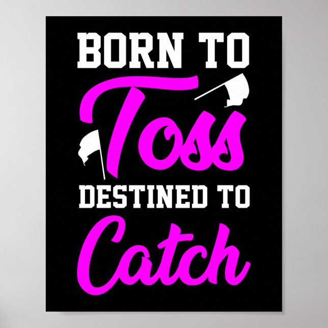 Born To Toss Destined To Catch Colour Guard Poster (Front)