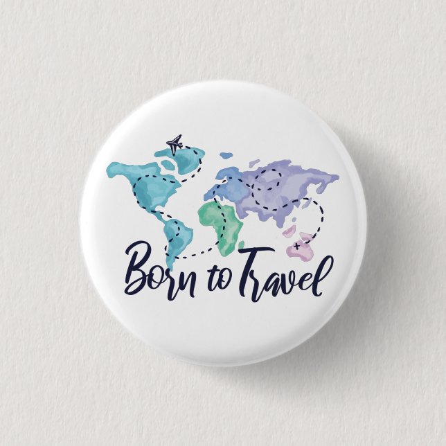 Born to Travel 1 Inch Round Button (Front)