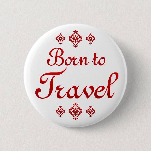 BORN TO TRAVEL 2 INCH ROUND BUTTON (Front)